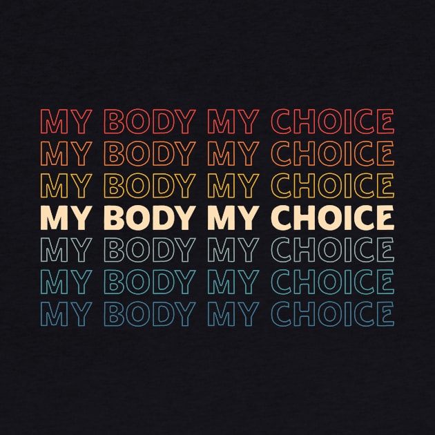 My body My Choice Feminist vintage repeat quote by MichaelLosh